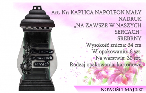 Znicze na wkład Art. Nr: KAPLICA NAPOLEON MAŁY NADRUK „NA ZAWSZE W NASZYCH SERCACH” SREBRNY