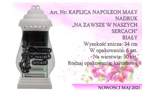 Znicze na wkład Art. Nr: KAPLICA NAPOLEON MAŁY NADRUK „NA ZAWSZE W NASZYCH SERCACH” BIAŁY